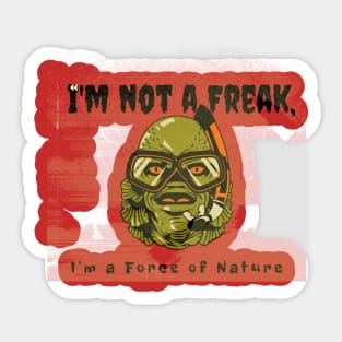 I'm not a Freak, I'm a Force of Nature (Halloween amphibian) Sticker